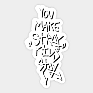 You Make Stray Kids Stay Sticker